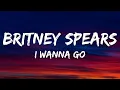 Download Lagu Britney Spears - I Wanna Go (Lyrics)