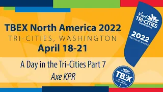 TBEX A Day in the Tri-Cities - Axe KPR Pt 7