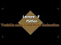 Python Lecture 5 Variable names and there declaration in python