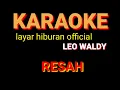 Download Lagu RESAH KARAOKE ( LEO WALDY)