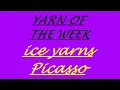 Yarn of the Week - ICE YARNS of course Picasso