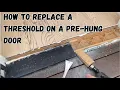 How to replace a threshold on a pre-hung door