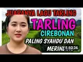 Lagu JUARANYA LAGU TARLING CIREBON  PALING SAHDU