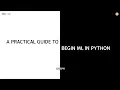 A Practical Guide to Begin ML in Python - Joseph