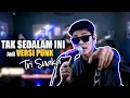 Download Lagu TAK SEDALAM INI (PUNK VERSION) TRI SUAKA