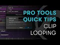Pro Tools Quick Tips Clip Looping