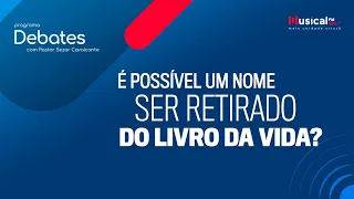 É possível um nome ser retirado do livro da vida? - Pr. Elias Soares X Rev. Lucas Rezende - 05.04.23
