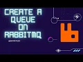 How to create a Queue in RabbitMQ Link on description