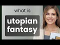Understanding Utopian Fantasy A Guide to English Phrases