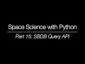 Space Science with Python - Part 15 SBDB Query API