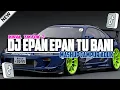 Download Lagu DJ EPAN EPAN TU BANI X MASHUP CAMPUR ADUK HUDA CARO YANG VIRAL DI TIKTOK!! (SLOWED+REVERB)