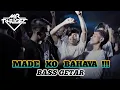 Download Lagu BASS GETAR 🔥 MADE KO BAHAYA REMIX  🚧 (Mr Phugez)