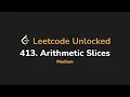 413 Arithmetic Slices Leetcode Unlocked - Python