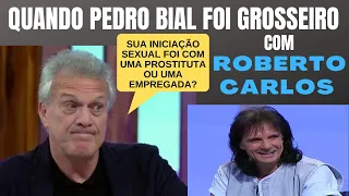 QUANDO PEDRO BIAL FOI GROSSEIRO COM ROBERTO CARLOS