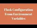 Flask Configuration From Environment Variables