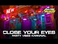 Lagu DJ CLOSE YOUR EYES - PARTY VIBES KARNAVAL - ARTAL MUSIC FEAT MAS KYY OFFICIAL