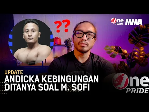 Psywar Kalem ala Andicka Mamesah âJujur Saya Belum Pernah Ketemu M Sofi â | One Pride MMA Update