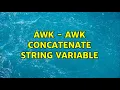 awk - awk concatenate string variable