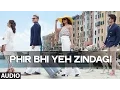 Download Lagu 'Phir Bhi Yeh Zindagi' Full AUDIO Song | Dil Dhadakne Do | T-Series