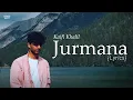 Jurmana Lyrics - Kaifi Khalil | Chal dede mujhe har jurm ka jurmana | Lyrics Spot