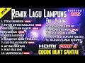 Download Lagu 🔴ALL REMIX LAGU LAMPUNG‼️KUMPULAN FULL ALBUM DJ REMIX LAGU TERBARU VIRAL DI TIK TOK MUSIC SNTAI 2025