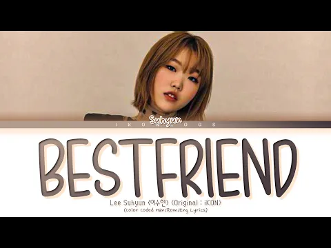 Download MP3 Lee Suhyun - ‘Best Friend’ Lyrics (Original by : iKON) (이수현 Best Friend 가사) (Color Coded Lyrics)