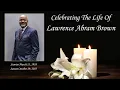Celebrating The Life of Lawrence Abram Brown