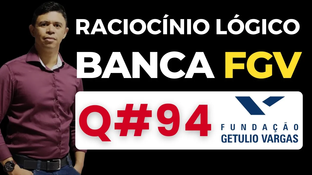Questão 94📌Raciocínio Lógico📚 Banca #fgv #cnu #concursospublicos RLM PARA CONCURSOS BANCA FGV