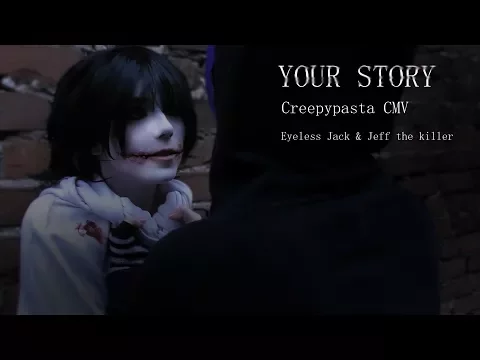 Download MP3 EYELESS JACK & JEFF THE KILLER CMV /// Your Story