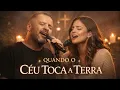 Louvores e Adoração Quando o Céu Toca a Terra Groove Gospel