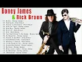 Boney James & Rick Braun Greatest Hits Best Songs Of All Time - Combined Boney James & Rick Braun