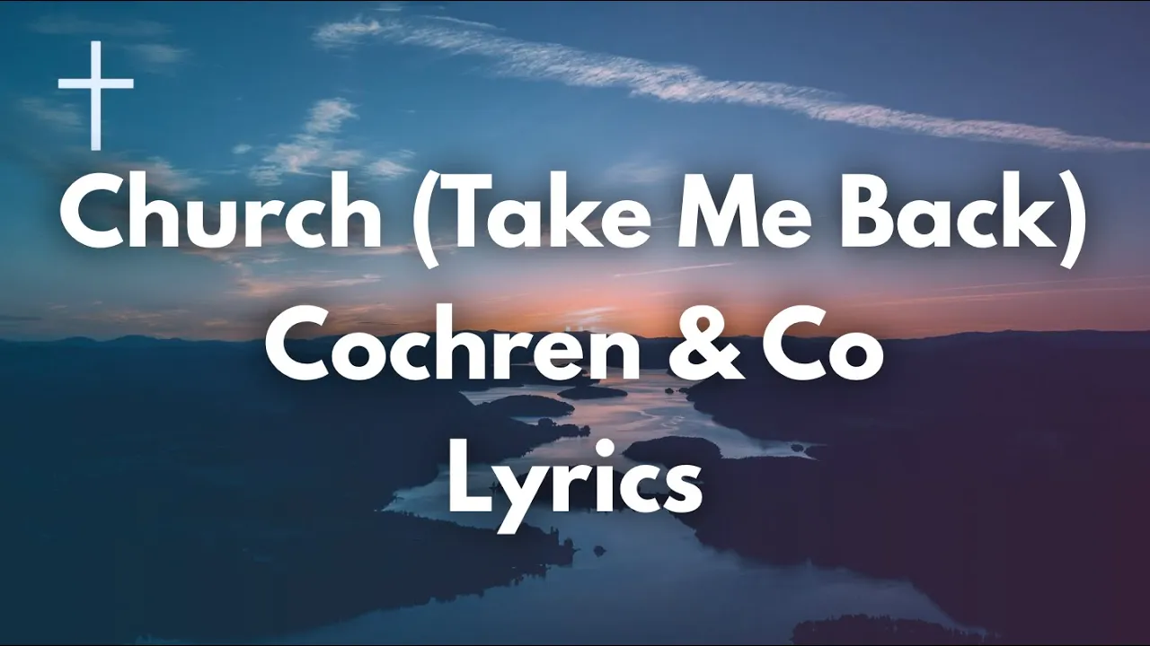 Church Take Me Back Cochren & Co Lyrics | Songs of Worship Church Take Me Back Cochren & Co Lyrics | Songs of Worship