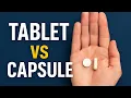 Tablets vs Capsules What s Safer More Effective