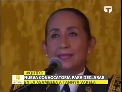 Nueva convocatoria para declarar en la asamblea a Tannya Varela