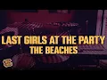 Download Lagu The Beaches - Last Girls At The Party (Lyrics)