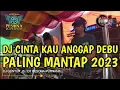 FULL DJ TERBARU❗ CINTA KAU ANGGAP DEBU X GERIMIS MENGUNDANG OT PESONA WITH DJ GUNTUR JS