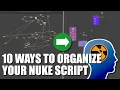10 Ways to Organize Your Nuke Script