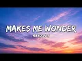 Maroon 5 - Makes Me Wonder (Lyrics)