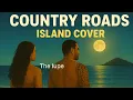 Lagu Country Roads (Island Cover) 🌴 Tropical Polynesian Vibes