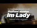 DJ IM LADY THAILAND STYLE x SLOW BASS \