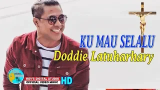 Download KU MAU SELALU - DODDIE LATUHARHARY - KEVS DIGITAL STUDIO ( OFFICIAL VIDEO) MP3