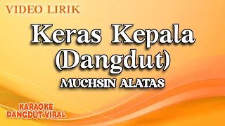 Download Muchsin Alatas - Keras Kepala Dangdut (Official Video Lirik) MP3