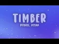 Pitbull - Timber (Lyrics) ft. Ke$ha
