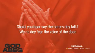 medikal feat kwesi arthur joey b u0026 kay t god abeg lyrics video