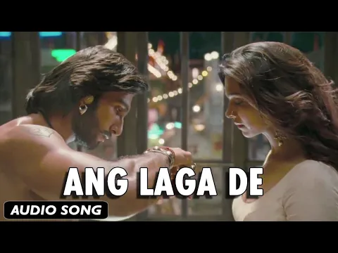 Download MP3 Ang Laga De (Full Audio Song) | Goliyon Ki Raasleela Ram-Leela | Ranveer Singh & Deepika Padukone