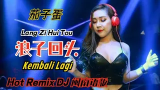  hot remix dj lang zi hui tou kembali lagi lirik pinyin terjemahan indonesia