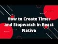 How to Create Timer and Stopwatch in React Native