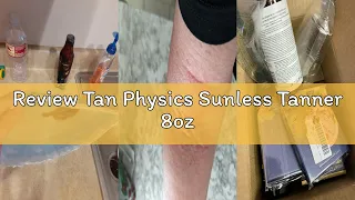 Review Tan Physics Sunless Tanner 8oz