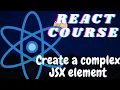 React tutorial for beginners - Create a COMPLEX JSX Element