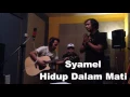 #LiveCover : Syamel - Hidup Dalam Mati